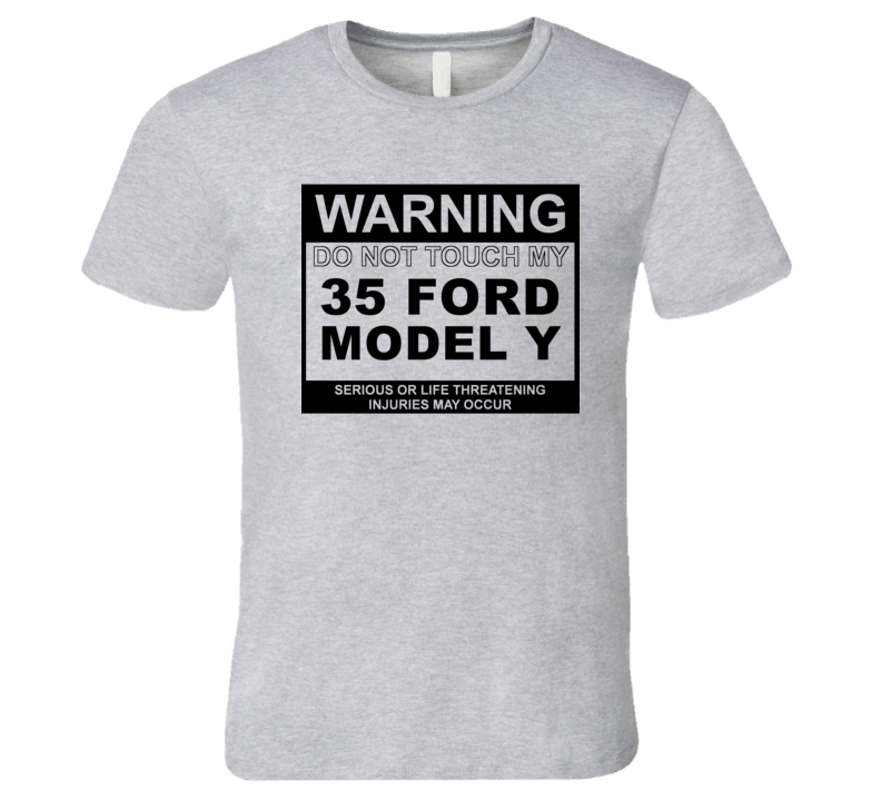 Warning Do Not Touch My 1935 Model Y Funny Car T Shirt