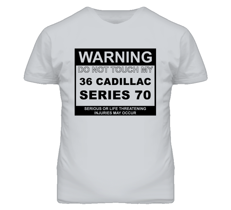 Warning Do Not Touch My 1936 Cadillac Series 70 Funny Car T Shirt