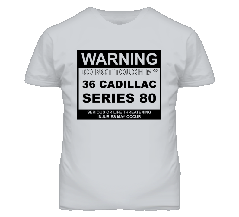 Warning Do Not Touch My 1936 Cadillac Series 80 Funny Car T Shirt