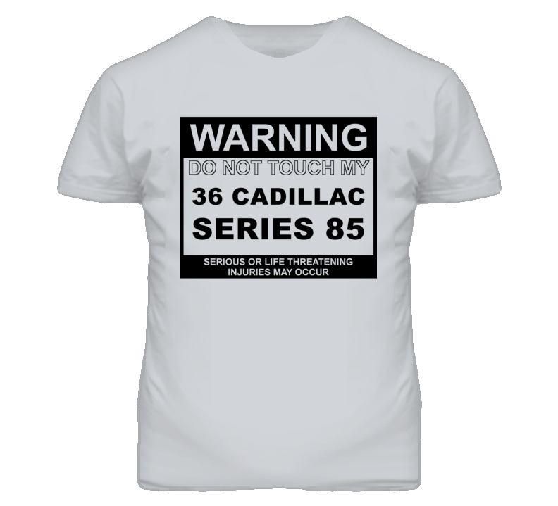 Warning Do Not Touch My 1936 Cadillac Series 85 Funny Car T Shirt