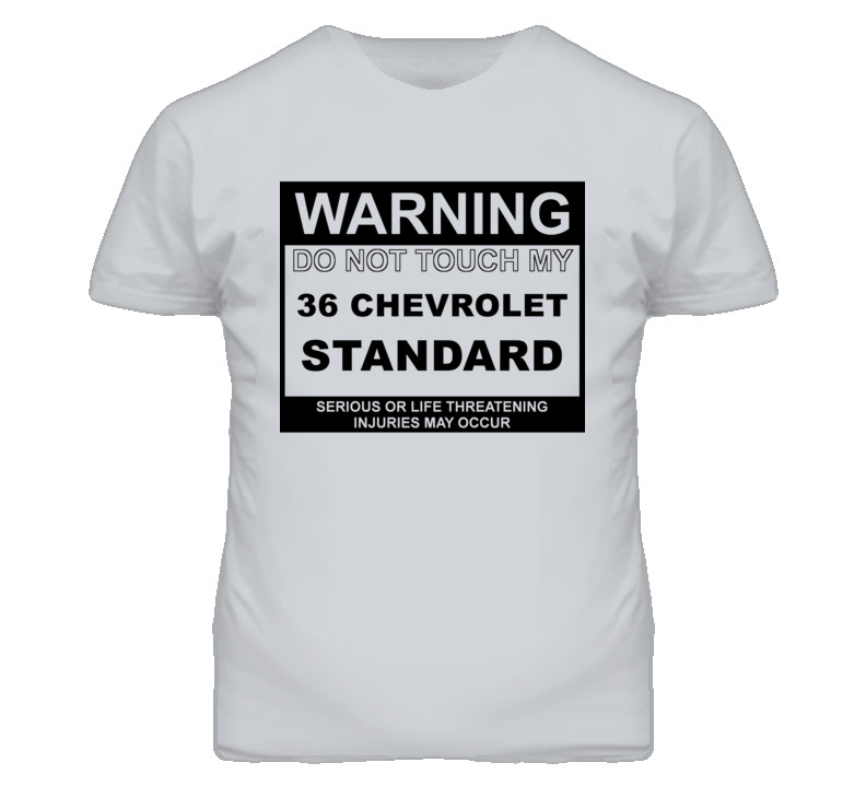 Warning Do Not Touch My 1936 Chevy Standard Funny Car T Shirt