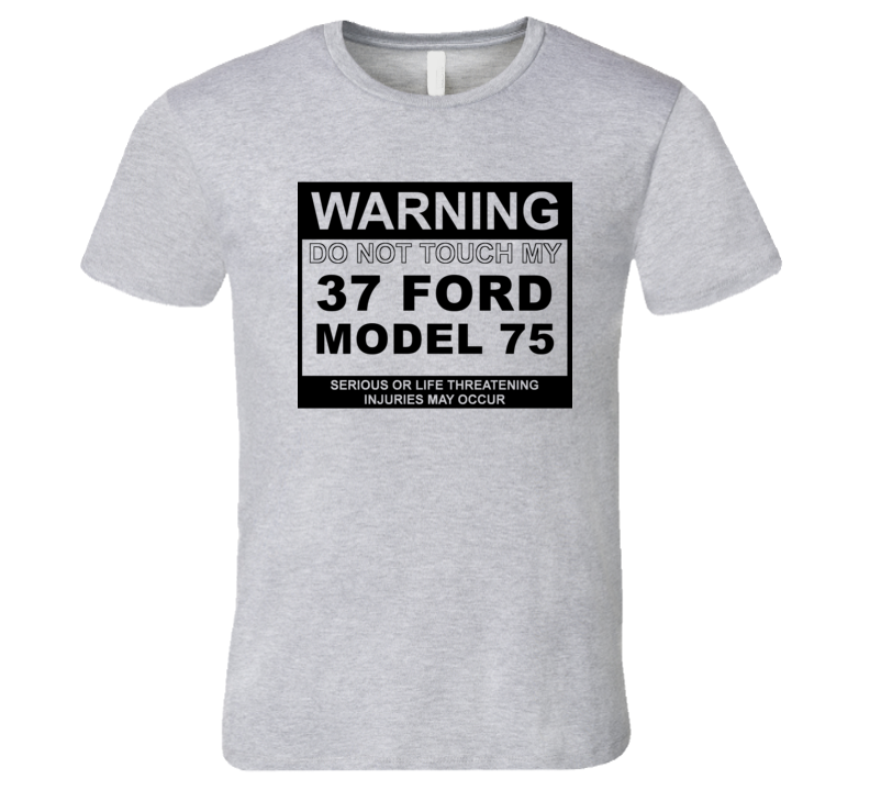 Warning Do Not Touch My 1937 Model 75 Funny Car T Shirt