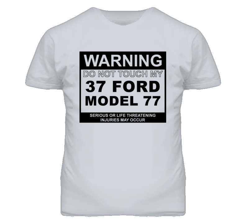 Warning Do Not Touch My 1937 Model 77 Funny Car T Shirt