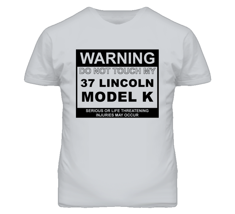 Warning Do Not Touch My 1937 Lincoln Model K Funny Car T Shirt