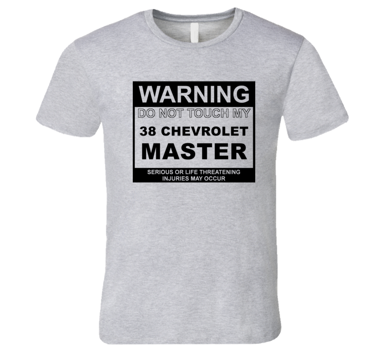 Warning Do Not Touch My 1938 Chevy Master Funny Car T Shirt