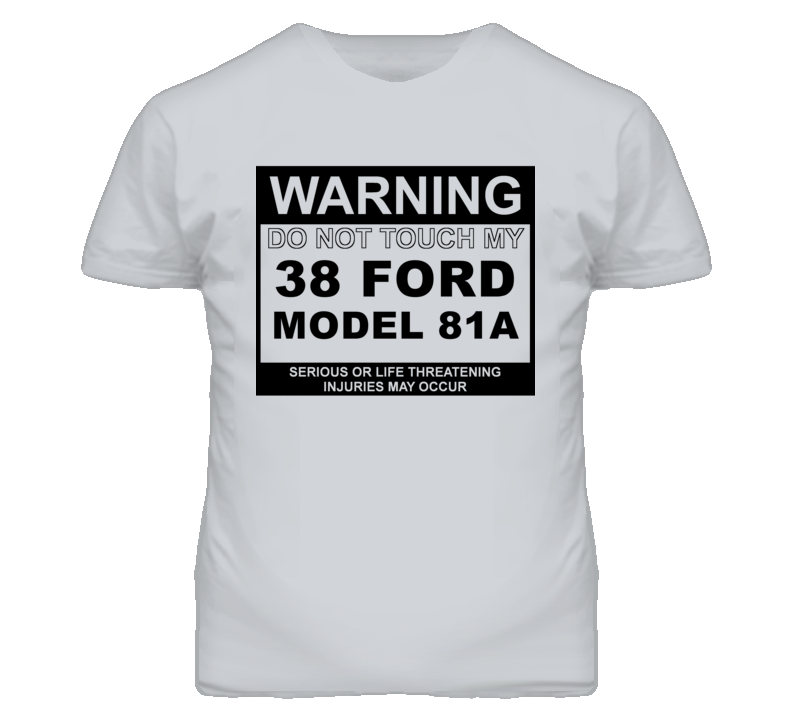 Warning Do Not Touch My 1938 Model 81A Funny Car T Shirt