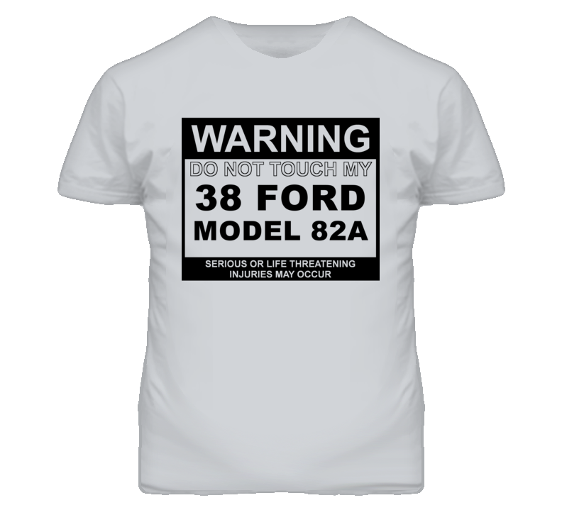 Warning Do Not Touch My 1938 Model 82A Funny Car T Shirt