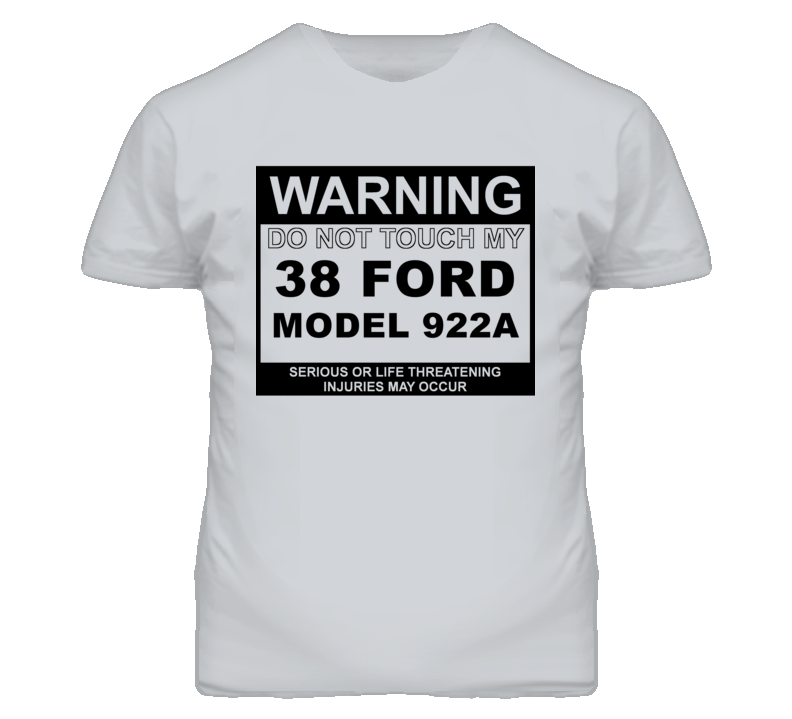 Warning Do Not Touch My 1938 Model 922A Funny Car T Shirt