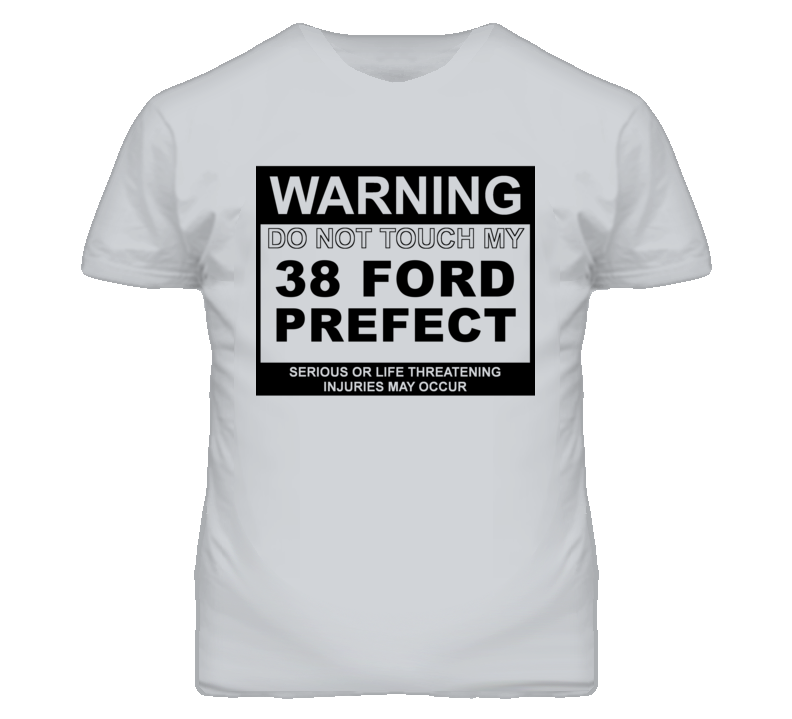 Warning Do Not Touch My 1938 Prefect Funny Car T Shirt