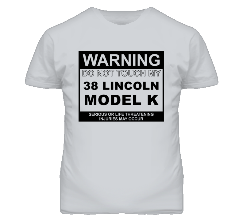 Warning Do Not Touch My 1938 Lincoln Model K Funny Car T Shirt