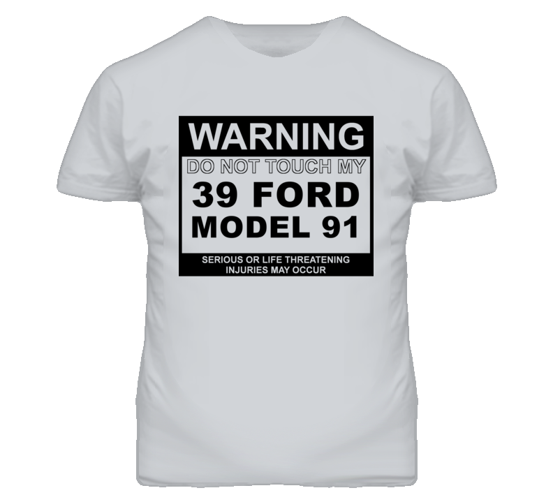 Warning Do Not Touch My 1939 Model 91 Funny Car T Shirt