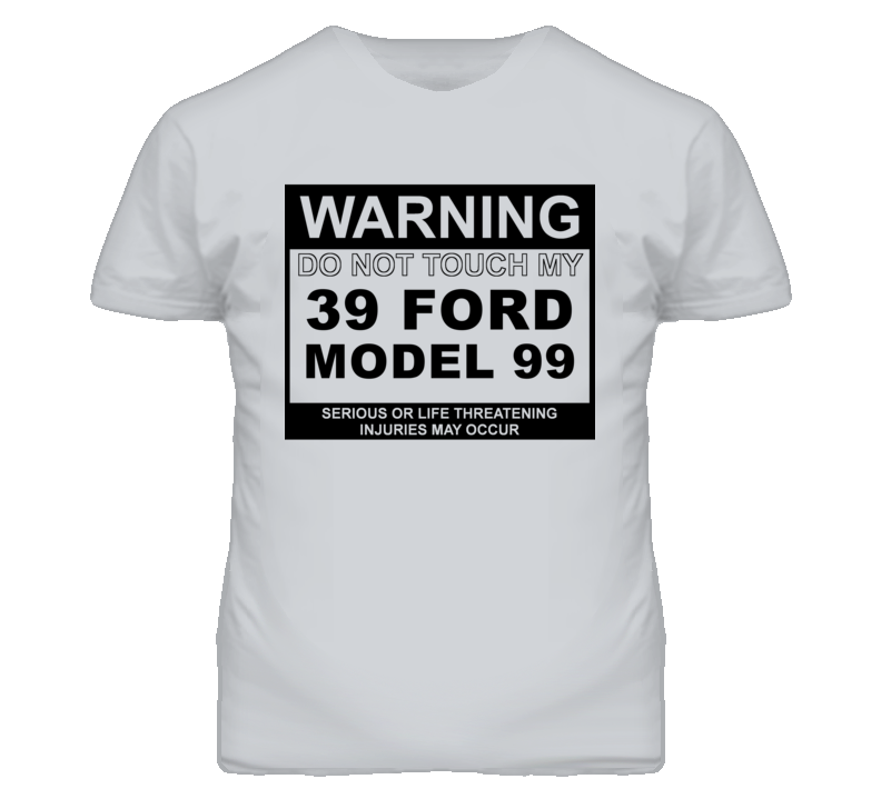 Warning Do Not Touch My 1939 Model 99 Funny Car T Shirt