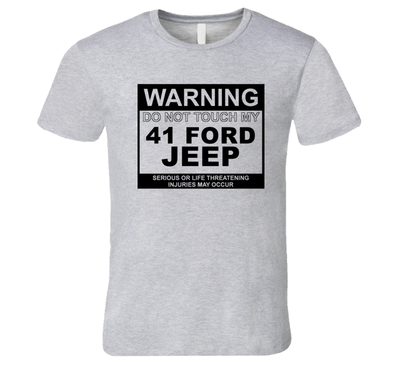 Warning Do Not Touch My 1941 Jeep Funny Car T Shirt