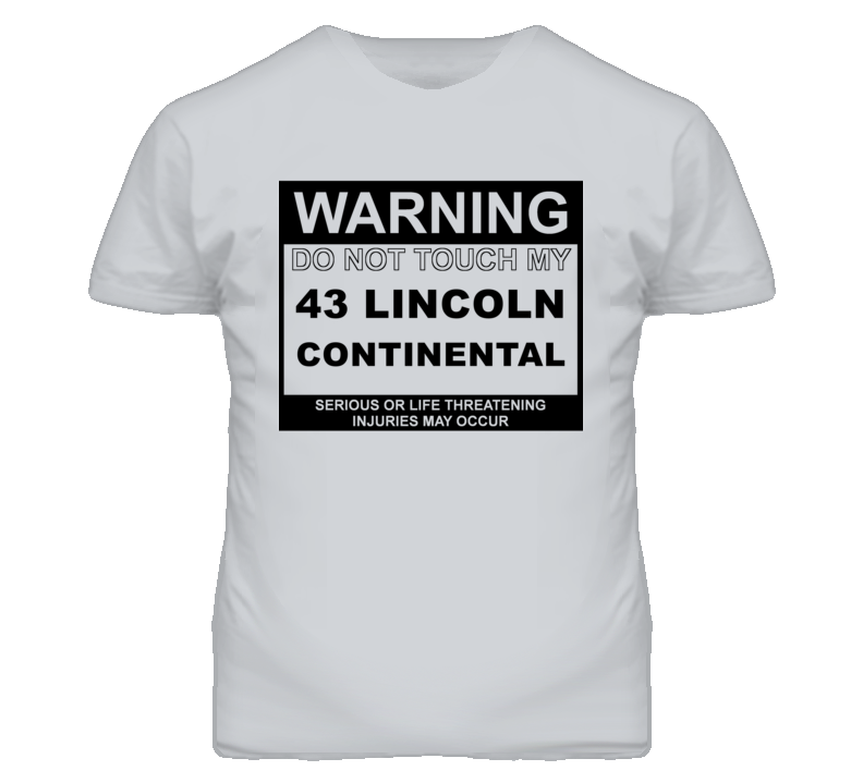 Warning Do Not Touch My 1943 Lincoln Continental Funny Car T Shirt