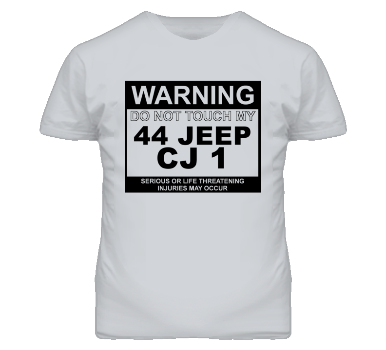 Warning Do Not Touch My 1944 CJ 1 Funny Car T Shirt