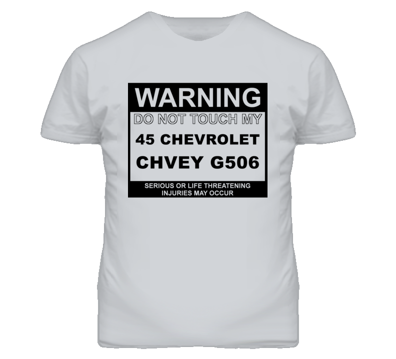 Warning Do Not Touch My 1945 Chevy G506 Funny Car T Shirt