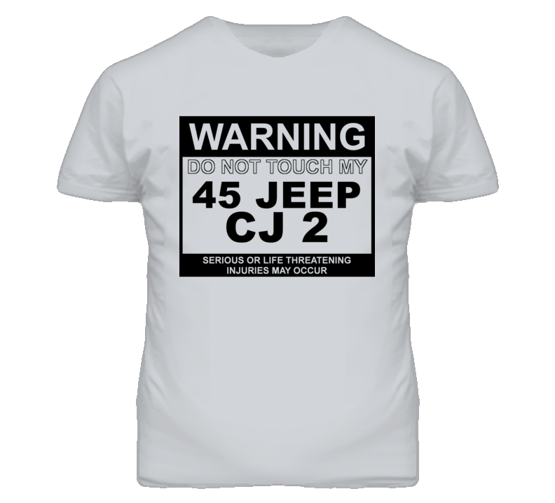 Warning Do Not Touch My 1945 CJ 2 Funny Car T Shirt