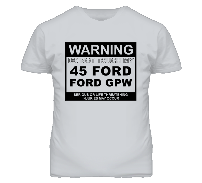 Warning Do Not Touch My 1945 GPW Funny Car T Shirt