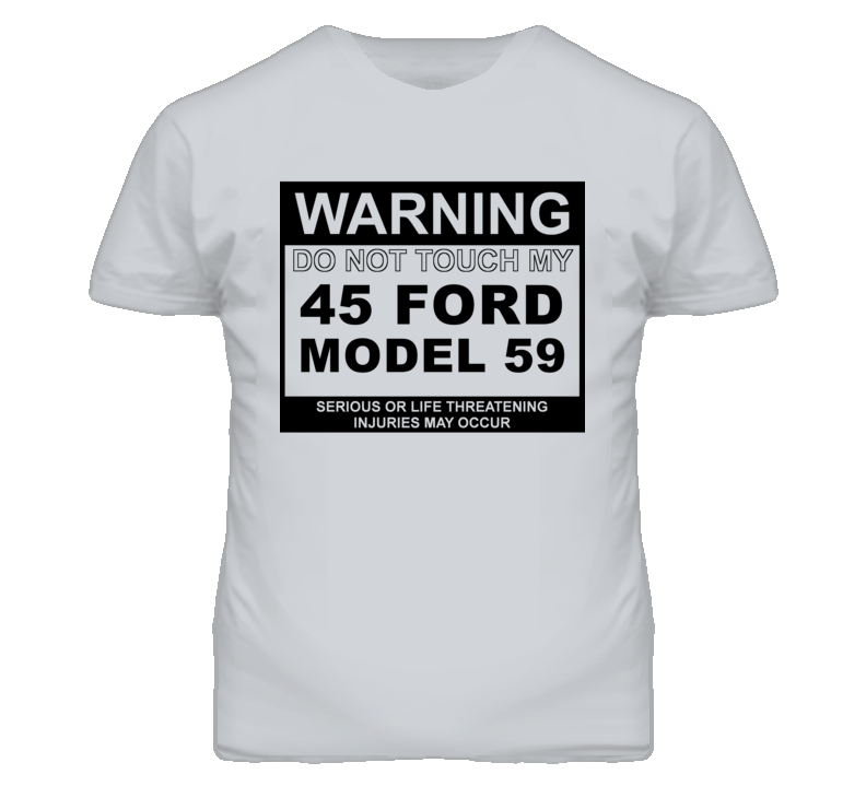 Warning Do Not Touch My 1945 Model 59 Funny Car T Shirt