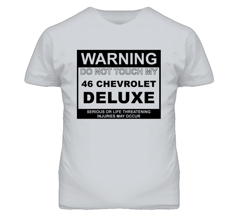 Warning Do Not Touch My 1946 Chevy Deluxe Funny Car T Shirt