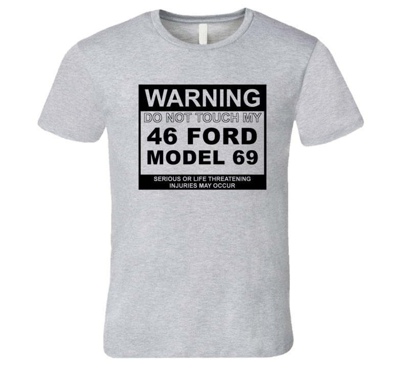 Warning Do Not Touch My 1946 Model 69 Funny Car T Shirt
