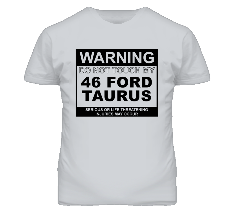 Warning Do Not Touch My 1946 Taurus Funny Car T Shirt