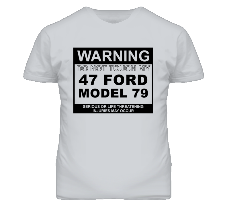 Warning Do Not Touch My 1947 Model 79 Funny Car T Shirt