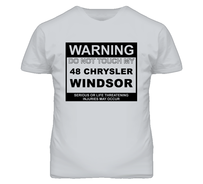 Warning Do Not Touch My 1948 Chrysler Windsor Funny Car T Shirt