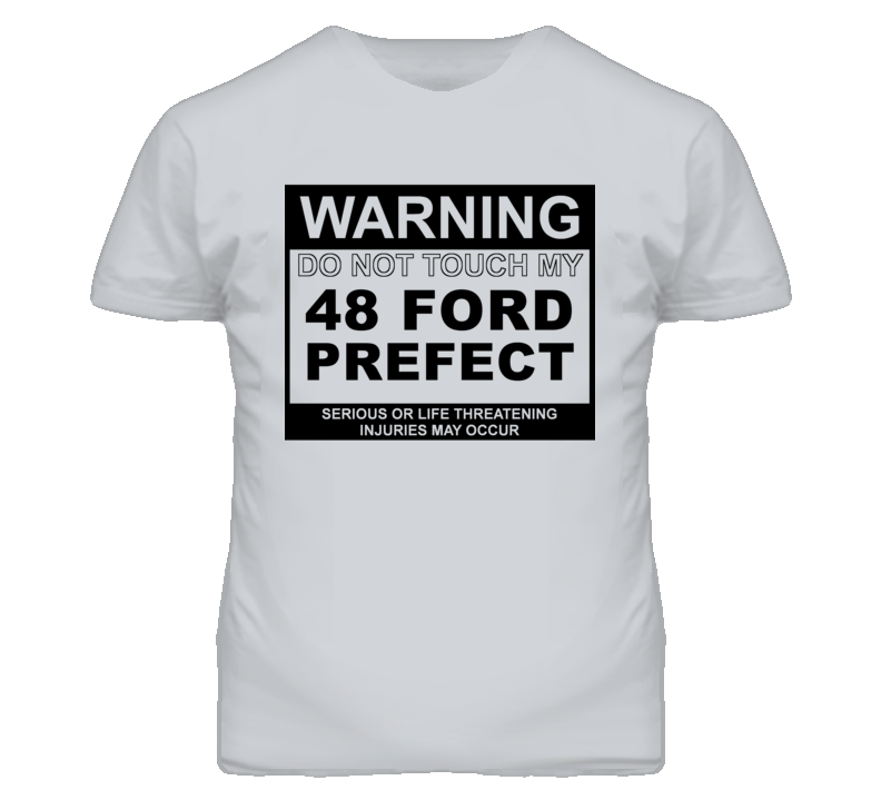 Warning Do Not Touch My 1948 Prefect Funny Car T Shirt