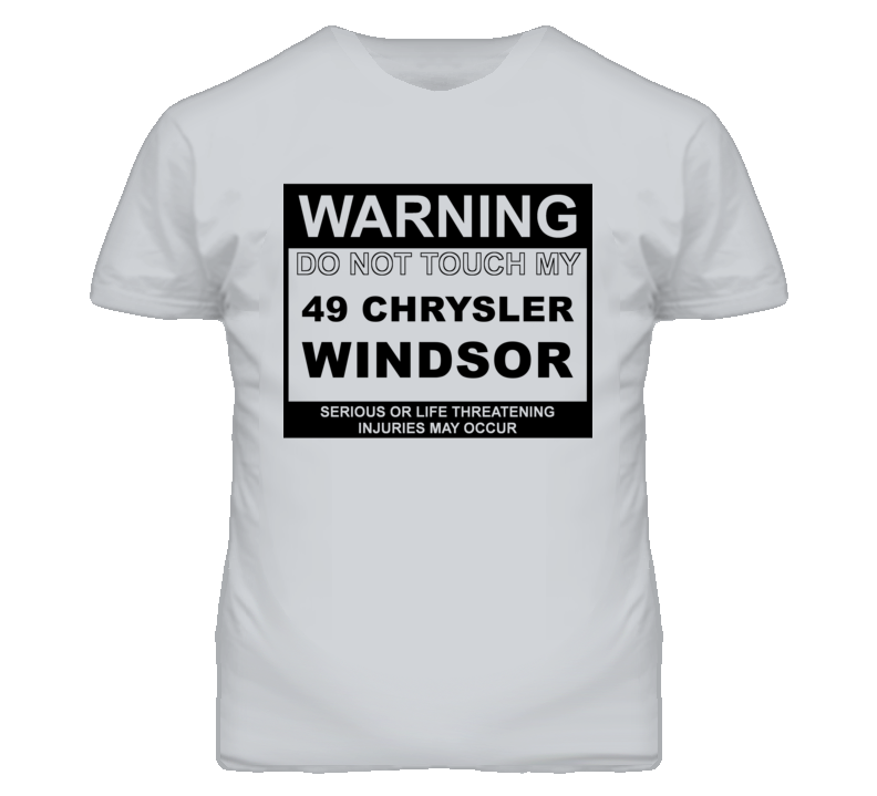 Warning Do Not Touch My 1949 Chrysler Windsor Funny Car T Shirt