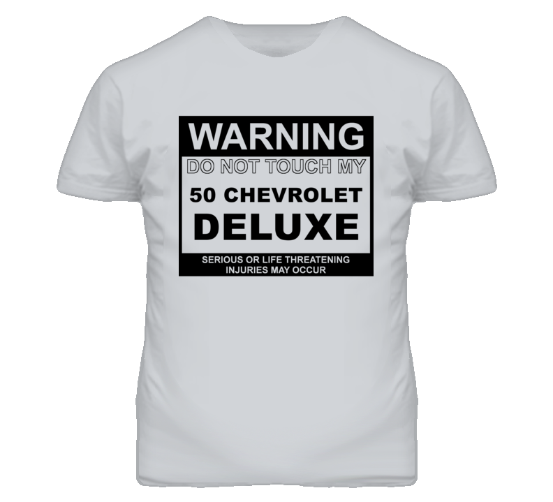 Warning Do Not Touch My 1950 Chevy Deluxe Funny Car T Shirt