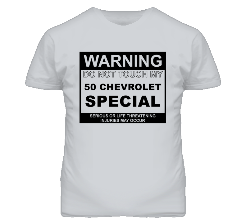 Warning Do Not Touch My 1950 Chevy Special Funny Car T Shirt