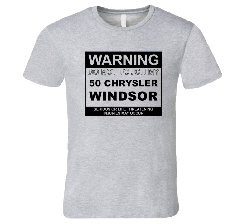 Warning Do Not Touch My 1950 Chrysler Windsor Funny Car T Shirt