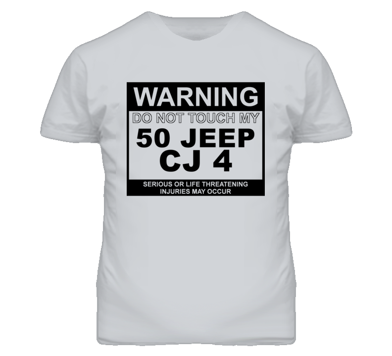 Warning Do Not Touch My 1950 CJ 4 Funny Car T Shirt