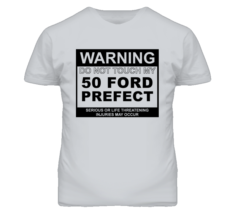 Warning Do Not Touch My 1950 Prefect Funny Car T Shirt