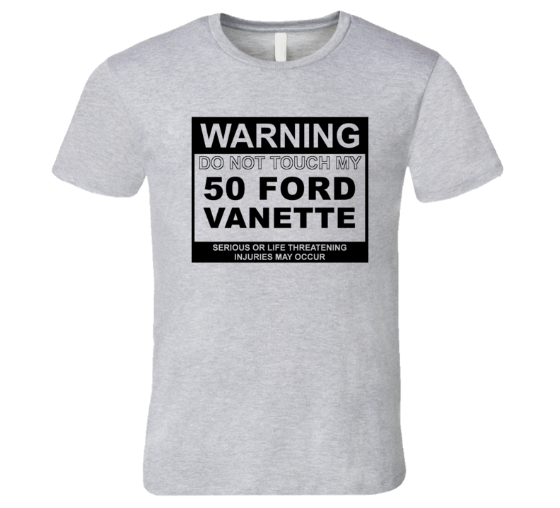 Warning Do Not Touch My 1950 Vanette Funny Car T Shirt