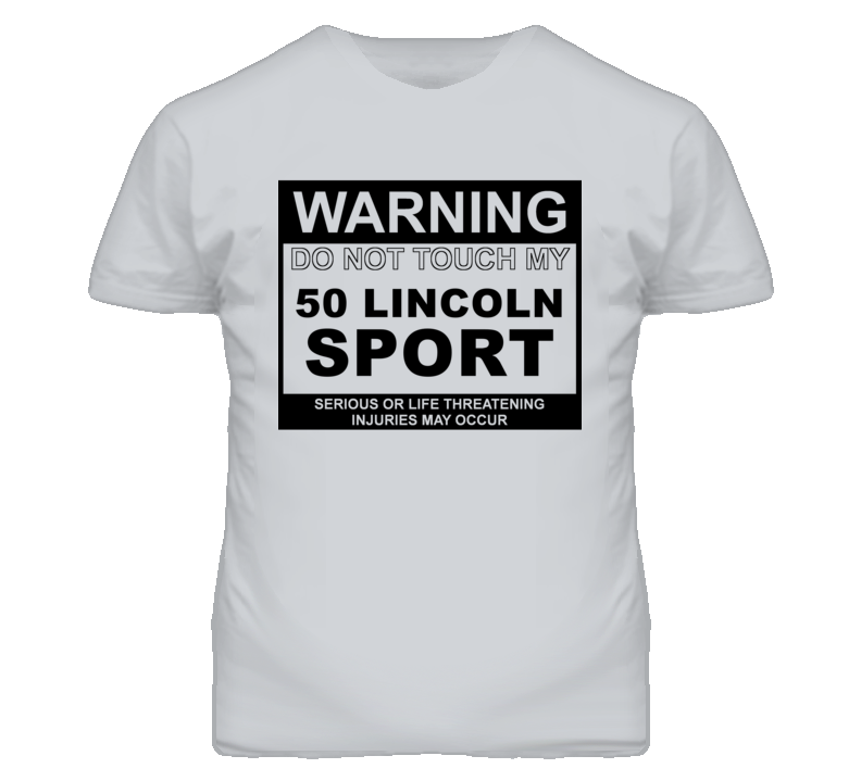 Warning Do Not Touch My 1950 Lincoln Sport Funny Car T Shirt