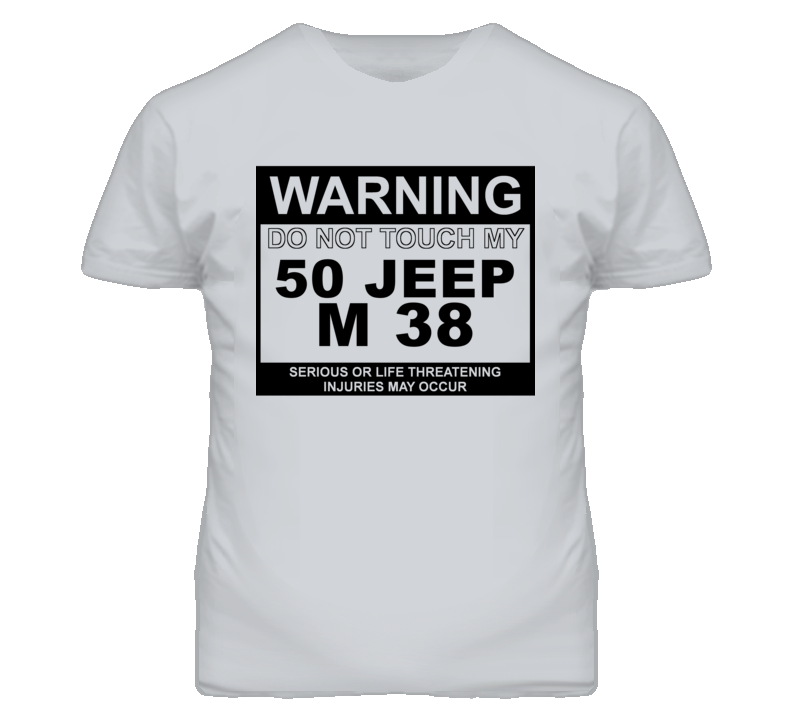 Warning Do Not Touch My 1950 M 38 Funny Car T Shirt