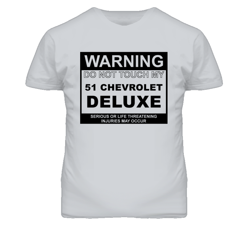 Warning Do Not Touch My 1951 Chevy Deluxe Funny Car T Shirt