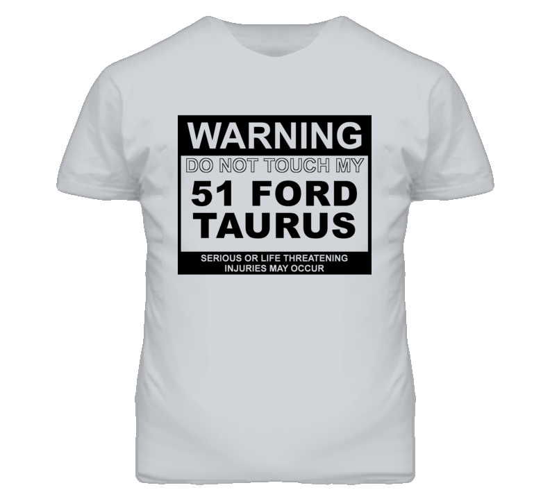 Warning Do Not Touch My 1951 Taurus Funny Car T Shirt