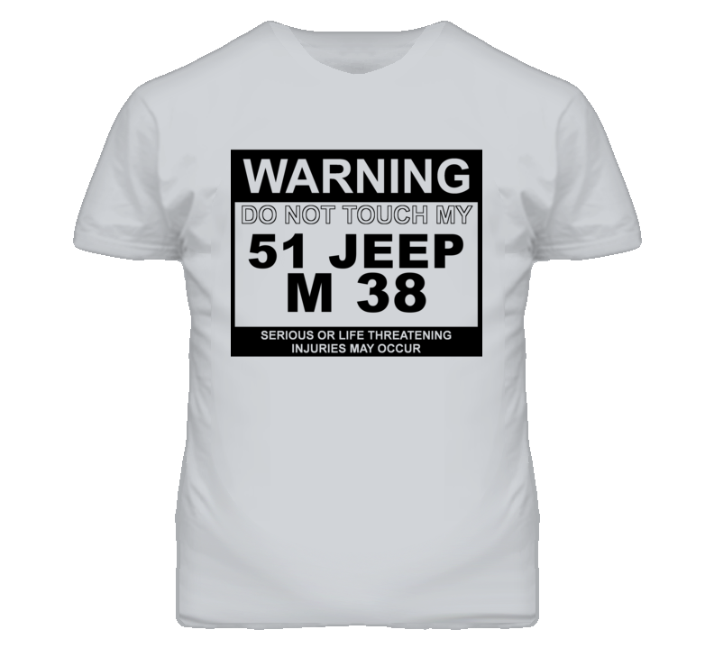 Warning Do Not Touch My 1951 M 38 Funny Car T Shirt