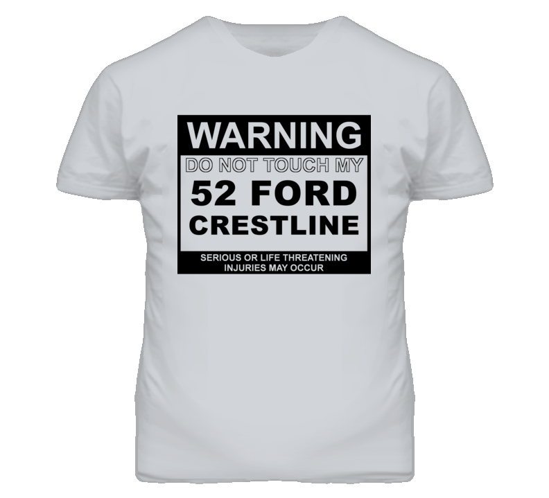 Warning Do Not Touch My 1952 Crestline Funny Car T Shirt