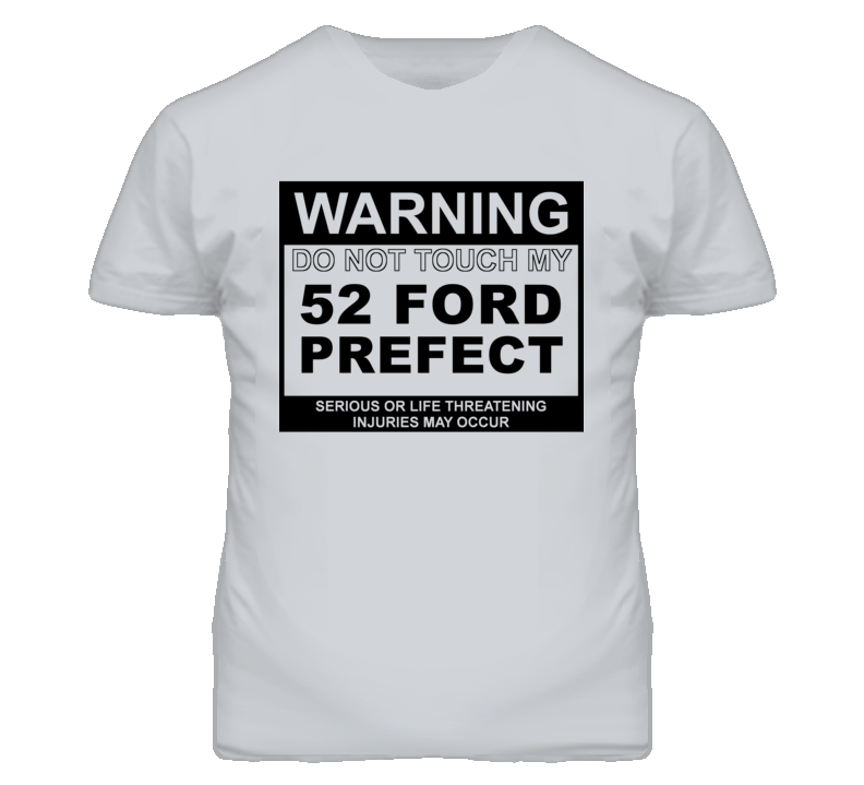 Warning Do Not Touch My 1952 Prefect Funny Car T Shirt