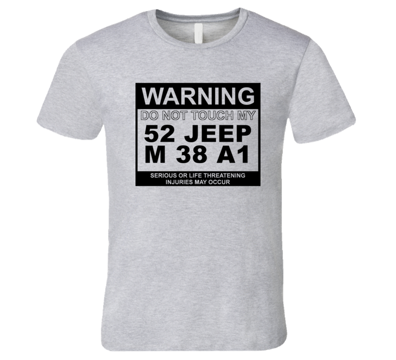 Warning Do Not Touch My 1952 M 38 A1 Funny Car T Shirt