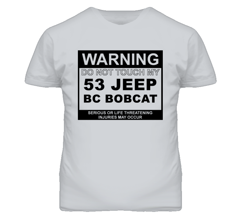 Warning Do Not Touch My 1953 BC Bobcat Funny Car T Shirt