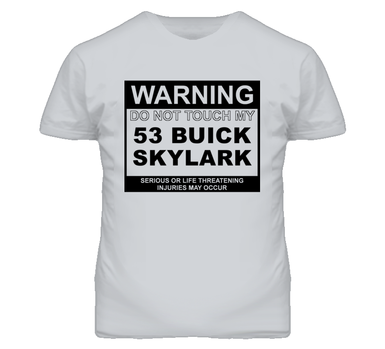 Warning Do Not Touch My 1953 BUICK SKYLARK Funny Car T Shirt