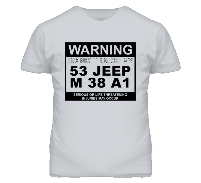 Warning Do Not Touch My 1953 M 38 A1 Funny Car T Shirt