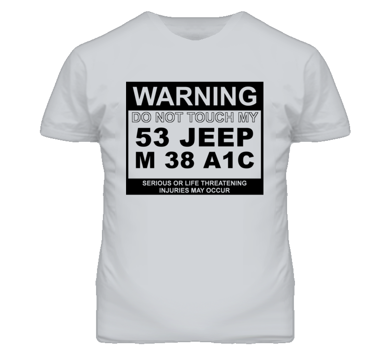 Warning Do Not Touch My 1953 M 38 A1C Funny Car T Shirt