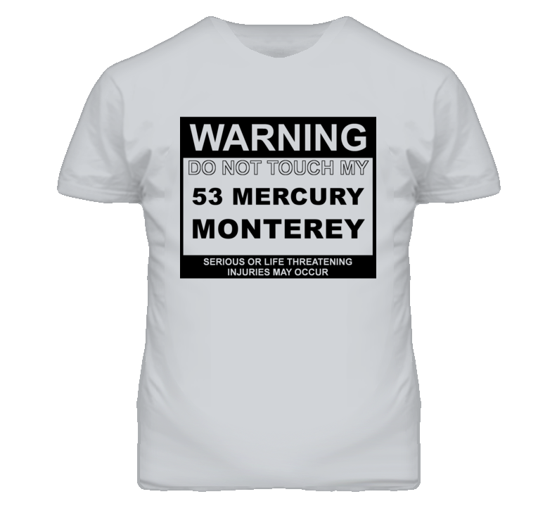 Warning Do Not Touch My 1953 MERCURY MONTEREY Funny Car T Shirt