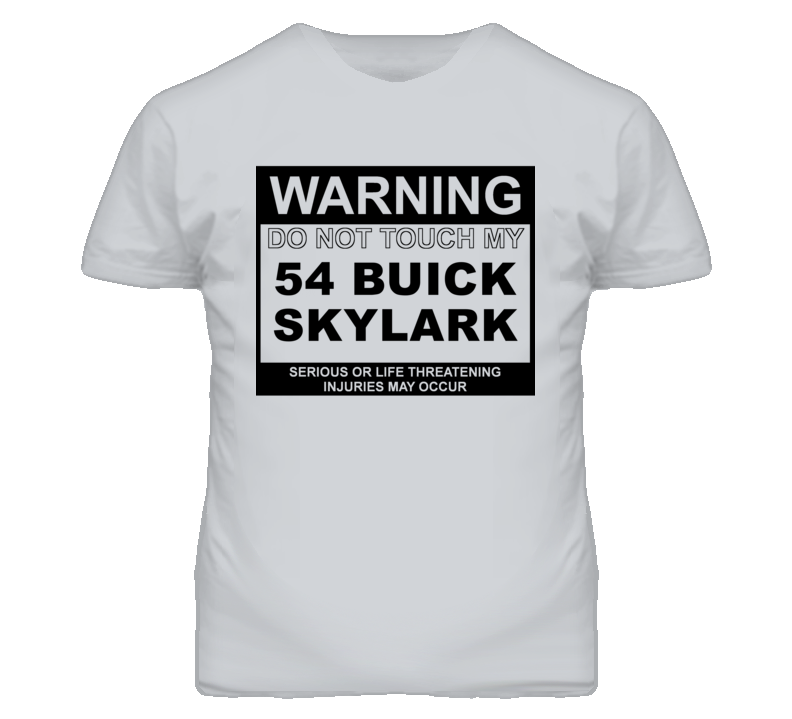 Warning Do Not Touch My 1954 BUICK SKYLARK Funny Car T Shirt